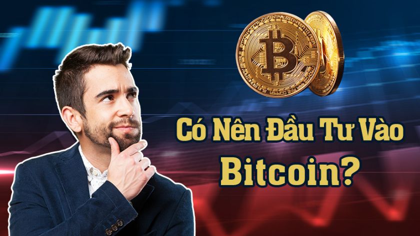 Có nên đầu tư Bitcoin không Có nên đầu tư Bitcoin không