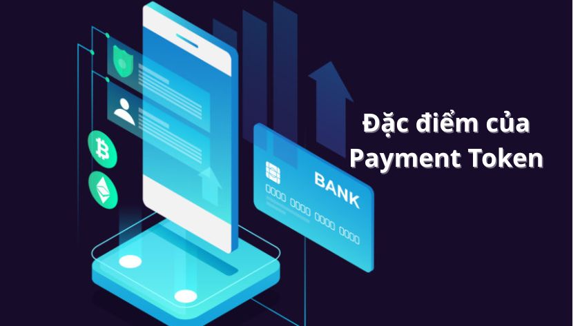 Đặc điểm của Payment Token